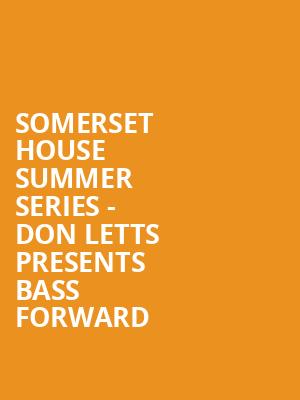 Somerset House Summer Series - Don Letts Presents Bass Forward at Somerset House
